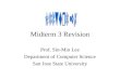 Midterm 3 Revision Prof. Sin-Min Lee Department of Computer Science San Jose State University
