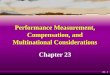 23 - 1 Performance Measurement, Compensation, and Multinational Considerations Chapter 23