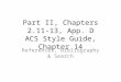 Part II, Chapters 2.11-13, App. D ACS Style Guide, Chapter 14 References, Bibliography & Search