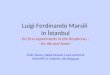 Luigi Ferdinando Marsili in İstanbul - his first experiments in the Bosphorus -, - his life and times - Emin Özsoy, Nadia Pinardi, Franca Moroni (IMS-METU,