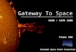 Colorado Space Grant Consortium Gateway To Space ASEN / ASTR 2500 Class #26 Gateway To Space ASEN / ASTR 2500 Class #26