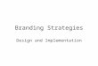 Branding Strategies Design and Implementation. Brand hierarchy The means of summarizing the branding strategy by displaying the number and nature of common