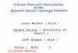 1 A Game Theoretic Formulation of the Dynamic Sensor Coverage Problem Jason Marden ( UCLA ) Gürdal Arslan ( University of Hawaii ) Jeff Shamma ( UCLA )