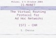 Milano, 4-5 Ottobre 2004 IS-MANET The Virtual Routing Protocol for Ad Hoc Networks ISTI – CNR S. Chessa