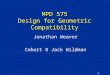 1 MPD 575 Design for Geometric Compatibility Jonathan Weaver Cohort 8 Jack Wildman