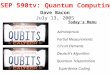 CSEP 590tv: Quantum Computing Dave Bacon July 13, 2005 Today’s Menu Deutsch’s Algorithm Quantum Teleportation Administrivia Circuit Elements Partial Measurements