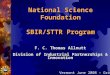 National Science Foundation SBIR/STTR Program F. C. Thomas Allnutt Division of Industrial Partnerships & Innovation Division of Industrial Partnerships