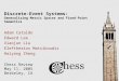 Chess Review May 11, 2005 Berkeley, CA Discrete-Event Systems: Generalizing Metric Spaces and Fixed-Point Semantics Adam Cataldo Edward Lee Xiaojun Liu