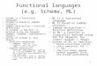 1 Functional languages (e.g. Scheme, ML) Scheme is a functional language. Scheme is based on lambda calculus. lambda abstraction = function definition