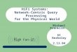 HiFi Systems: Network-Centric Query Processing for the Physical World Michael Franklin UC Berkeley 2.13.04