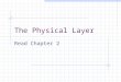 The Physical Layer Read Chapter 2 CSC 3352 Computer Communications Chapter 22 Putting the bits on the wire…