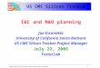 M&O Review, FNAL, July 22, 2005 : CMS Si Tracker Project: J. Incandela 1 US CMS Silicon Tracker I&C and M&O planning Joe Incandela University of California