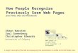 How People Recognize Previously Seen Web Pages from Titles, URLs and Thumbnails Shaun Kaasten Saul Greenberg Christopher Edwards University of Calgary