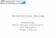 Architecture Review Presenting: Edrin Pecani (Architect) Dan Heneghan Peter Cintula