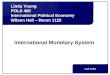 International Monetary System Linda Young POLS 400 International Political Economy Wilson Hall – Room 1122 Fall 2005