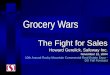 Grocery Wars The Fight for Sales Howard Gerelick, Safeway Inc. November 12, 2004 10th Annual Rocky Mountain Commercial Real Estate Expo - DU Fall Forecast