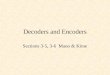 Decoders and Encoders Sections 3-5, 3-6 Mano & Kime