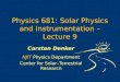 Physics 681: Solar Physics and Instrumentation – Lecture 9 Carsten Denker NJIT Physics Department Center for Solar–Terrestrial Research