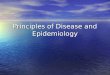 Principles of Disease and Epidemiology. General Principles Related to Disease  Pathology is the scientific study of disease and it involves three things;