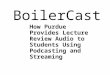 BoilerCast How Purdue Provides Lecture Review Audio to Students Using Podcasting and Streaming
