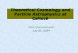 Theoretical Cosmology and Particle Astrophysics at Caltech Marc Kamionkowski July 21, 2004