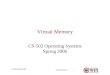Virtual Memory 1 CS502 Spring 2006 Virtual Memory CS-502 Operating Systems Spring 2006