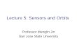 Lecture 5: Sensors and Orbits Professor Menglin Jin San Jose State University