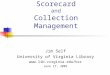 The Balanced Scorecard and Collection Management Jim Self University of Virginia Library  June 17, 2002