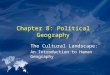Chapter 8: Political Geography The Cultural Landscape: An Introduction to Human Geography