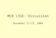 MCB 135E: Discussion November 15-19, 2004. Immunology Development Function Important Aspects Bacterial Infection Complement Viral Infection Classes of