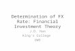 Determination of FX Rate: Financial Investment Theory J.D. Han King’s College UWO