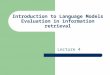 Introduction to Language Models Evaluation in information retrieval Lecture 4
