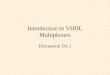 Introduction to VHDL Multiplexers Discussion D1.1