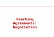 1 Reaching Agreements: Negotiation. 2 Typical Competition Mechanisms Auction: allocate goods or tasks to agents through market. Need a richer technique
