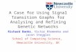 1 A Case for Using Signal Transition Graphs for Analysing and Refining Genetic Networks Richard Banks, Victor Khomenko and Jason Steggles School of Computing
