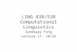 LING 438/538 Computational Linguistics Sandiway Fong Lecture 17: 10/24