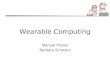 Wearable Computing Manuel Probst Barbara Schwarz