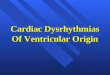 Cardiac Dysrhythmias Of Ventricular Origin. Ectopic Ventricular Dysrhythmias ªPremature Ventricular Contractions (PVC’s) ªVentricular Tachycardia ªVentricular