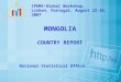 MONGOLIA COUNTRY REPORT National Statistical Office IPUMS-Global Workshop, Lisbon, Portugal, August 22-26, 2007