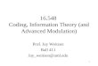 1 16.548 Coding, Information Theory (and Advanced Modulation) Prof. Jay Weitzen Ball 411 Jay_weitzen@uml.edu