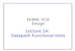 EE466: VLSI Design Lecture 14: Datapath Functional Units