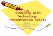 Studying with Technology Presentation Skills By Ian Cole Lecturer in Information & Communication Technology