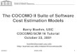 University of Southern California Center for Software Engineering CSE USC ©USC-CSE 10/23/01 1 The COCOMO II Suite of Software Cost Estimation Models Barry