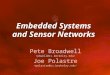 Embedded Systems and Sensor Networks Pete Broadwell Joe Polastre