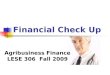 Financial Check Up Agribusiness Finance LESE 306 Fall 2009