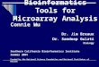 Bioinformatics Tools for Microarray Analysis Connie Wu Dr. Jim Breaux Dr. Sandeep Gulati ViaLogy Southern California Bioinformatics Institute Summer 2004