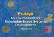 Protégé An Environment for Knowledge- Based Systems Development Haishan Liu