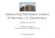 1 Measuring Refractive Indices of Nematic LC Elastomers Volodymyr Borshch Research advisor: Professor Peter Palffy-Muhoray 25 August 2008