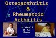 Osteoarthritis & Rheumatoid Arthritis Dr.Abdullah Al-Omran
