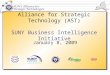 Alliance for Strategic Technology (AST) SUNY Business Intelligence Initiative January 8, 2009
